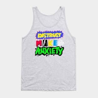 Distrust makes anxiety Tank Top